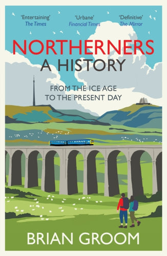 Northerners : A History, from the Ice Age to the Present Day-9780008471231