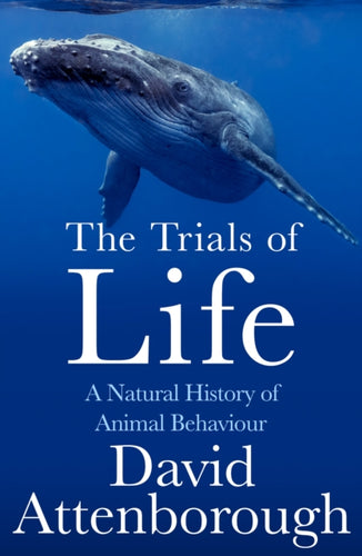 The Trials of Life : A Natural History of Animal Behaviour-9780008477905
