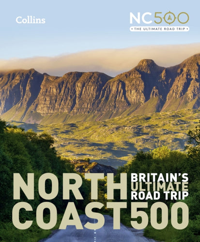 North Coast 500 : Britain’S Ultimate Road Trip Official Guide-9780008547059