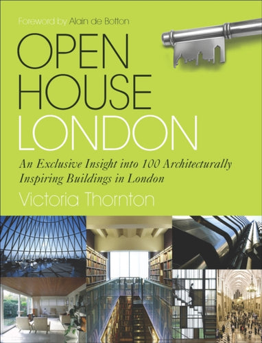 Open House London : An Exclusive Glimpse Inside 100 of the Most Extraordinary Buildings in London-9780091943622