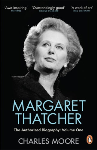 Margaret Thatcher : The Authorized Biography, Volume One: Not For Turning-9780140279566