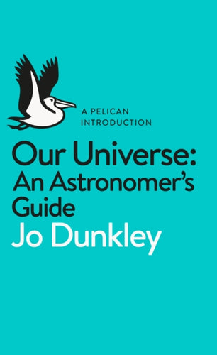 Our Universe : An Astronomer's Guide-9780241235874