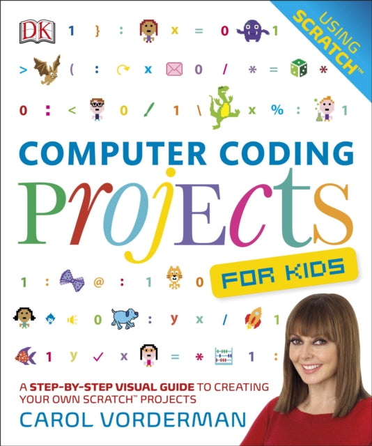 Computer Coding Projects For Kids : A Step-by-Step Visual Guide to Creating Your Own Scratch Projects-9780241241332