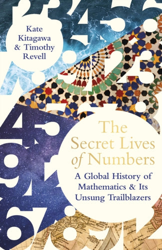 The Secret Lives of Numbers : A Global History of Mathematics & its Unsung Trailblazers-9780241544112