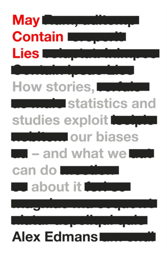 May Contain Lies : How Stories, Statistics and Studies Exploit Our Biases - And What We Can Do About It-9780241630167
