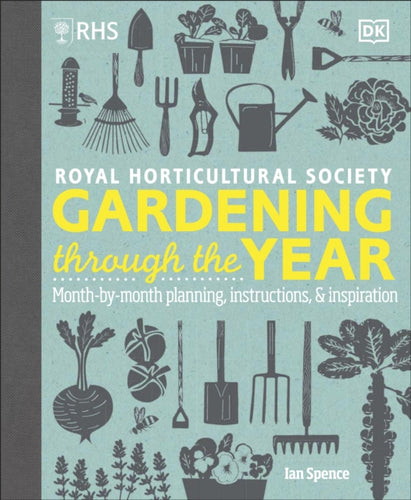 RHS Gardening Through the Year : Month-by-month Planning Instructions and Inspiration-9780241655436