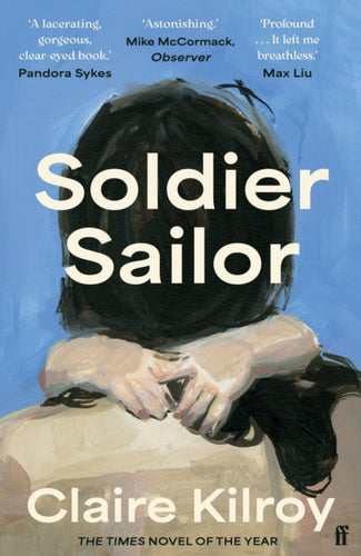 Soldier Sailor : 'Intense, furious, moving and often extremely funny.' DAVID NICHOLLS-9780571375578