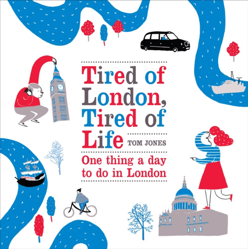 Tired of London, Tired of Life : One Thing A Day To Do in London-9780753540329
