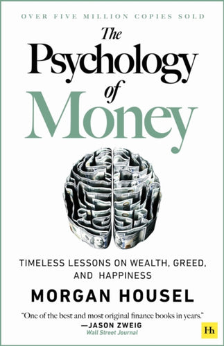 The Psychology of Money : Timeless lessons on wealth, greed, and happiness-9780857197689