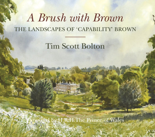 A Brush with Brown : The Landscapes of Capability Brown-9780992915131
