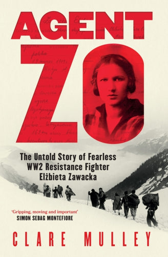 Agent Zo : The Untold Story of Fearless WW2 Resistance Fighter Elzbieta Zawacka-9781399601061