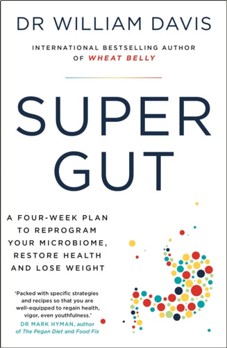 Super Gut : A Four-Week Plan to Reprogram Your Microbiome, Restore Health and Lose Weight-9781399701815