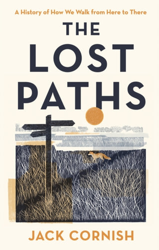 The Lost Paths : A History of How We Walk From Here To There-9781405951289