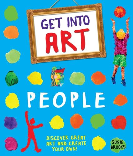 Get Into Art: People : Discover great art - and create your own!-9781447263944
