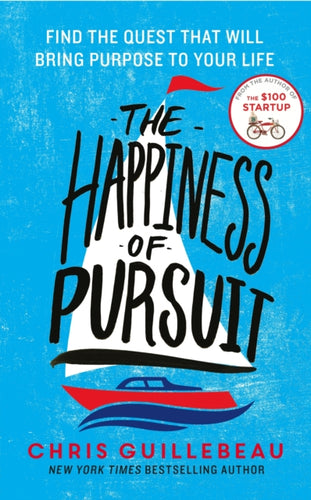 The Happiness of Pursuit : Find the Quest that will Bring Purpose to Your Life-9781447276418
