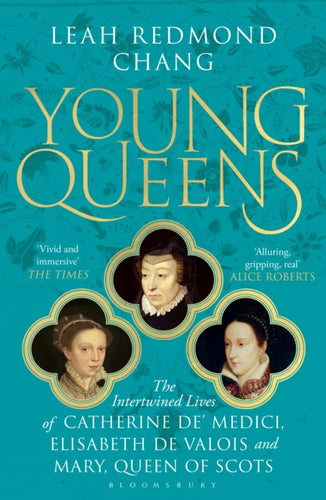 Young Queens : The gripping, intertwined story of three queens, longlisted for the Women's Prize for Non-Fiction-9781526613431