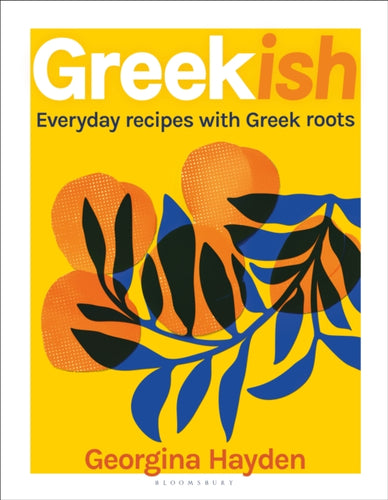 Greekish : Everyday recipes with Greek roots-9781526630667