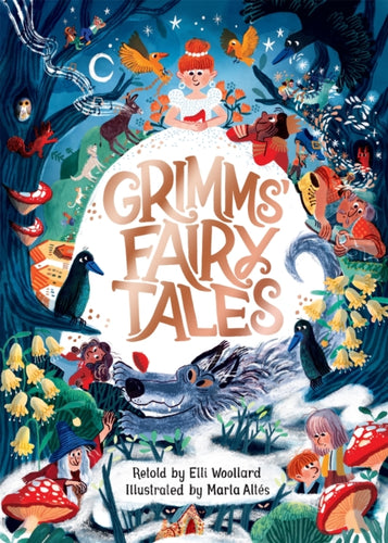 Grimms' Fairy Tales, Retold by Elli Woollard, Illustrated by Marta Altes-9781529053425
