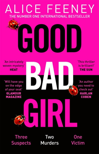 Good Bad Girl : Top ten bestselling author and 'Queen of Twists', Alice Feeney returns with another mind-blowing tale of psychological suspense. . .-9781529090284