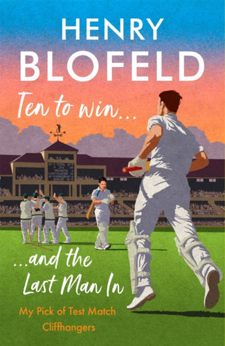 Ten to Win . . . And the Last Man In : My Pick of Test Match Cliffhangers-9781529359985