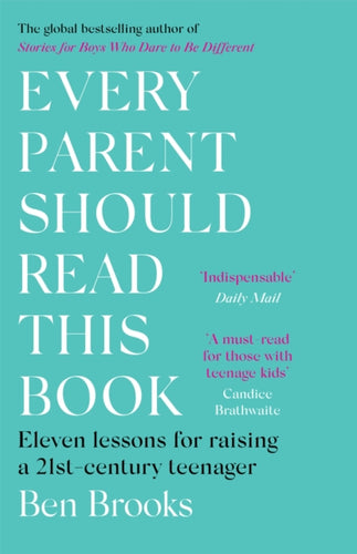 Every Parent Should Read This Book : Eleven lessons for raising a 21st-century teenager-9781529403954