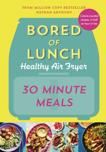 Bored of Lunch Healthy Air Fryer: 30 Minute Meals-9781529914511