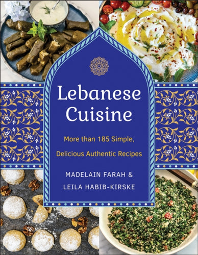 Lebanese Cuisine, New Edition : More than 185 Simple, Delicious, Authentic Recipes-9781578269495