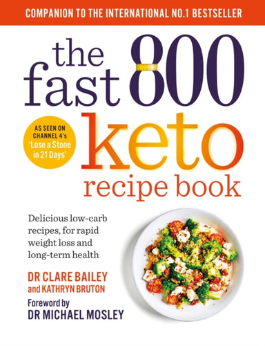 The Fast 800 Keto Recipe Book : Delicious low-carb recipes, for rapid weight loss and long-term health: The Sunday Times Bestseller-9781780725130
