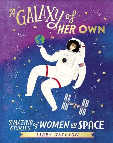 A Galaxy of Her Own : Amazing Stories of Women in Space-9781780898360