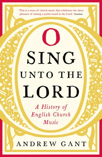 O Sing unto the Lord : A History of English Church Music-9781781252482