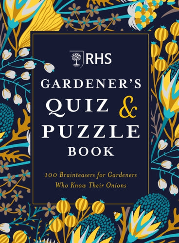 RHS Gardener's Quiz & Puzzle Book : 100 Brainteasers for Gardeners Who Know Their Onions-9781784726324