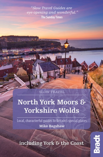 North York Moors & Yorkshire Wolds Including York & the Coast (Slow Travel) : Local, characterful guides to Britain's Special Places-9781784770754
