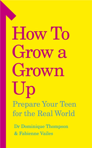 How to Grow a Grown Up : Prepare your teen for the real world-9781785042782