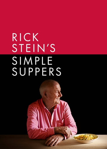 Rick Stein's Simple Suppers : A brand-new collection of over 120 easy recipes-9781785948145