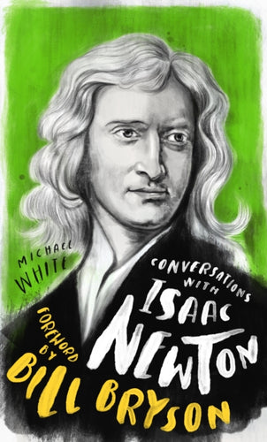 Conversations with Isaac Newton : A Fictional Dialogue Based on Biographical Facts-9781786783837