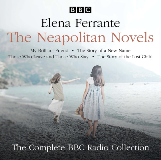 The Neapolitan Novels: My Brilliant Friend, The Story of a New Name, Those Who Leave and Those Who Stay & The Story of the Lost Child : The BBC Radio 4 dramatisations-9781787535169