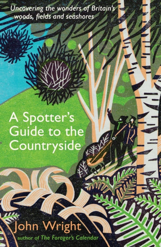 A Spotter’s Guide to the Countryside : Uncovering the wonders of Britain’s woods, fields and seashores-9781788168274