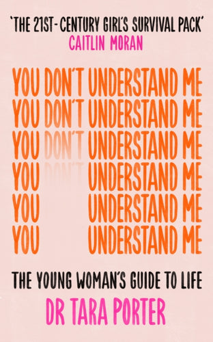 You Don't Understand Me : The Young Woman's Guide to Life - The Sunday Times bestseller-9781788705127