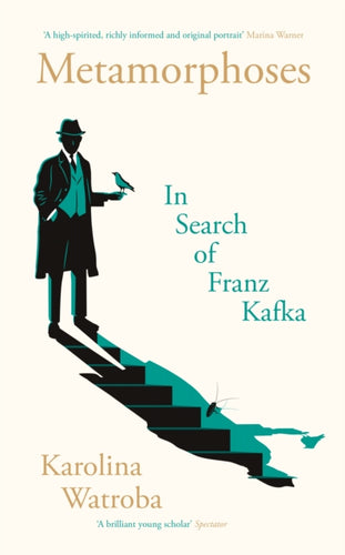 Metamorphoses : In Search of Franz Kafka-9781800812741