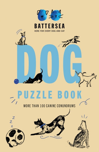 Battersea Dogs and Cats Home - Dog Puzzle Book : Includes crosswords, wordsearches, hidden codes, logic puzzles – a great gift for all dog lovers!-9781802794120