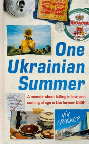 One Ukrainian Summer : A memoir about falling in love and coming of age in the former USSR-9781804184868