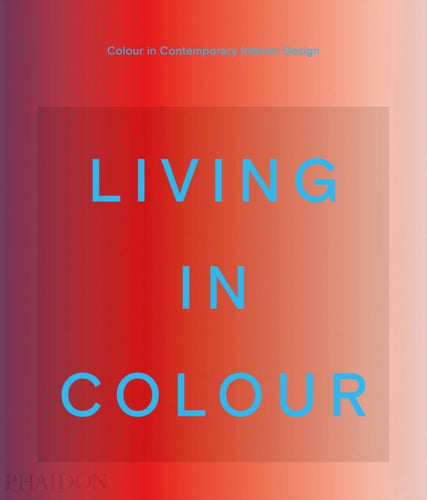 Living in Colour : Colour in Contemporary Interior Design-9781838663957