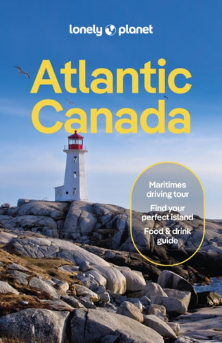 Lonely Planet Atlantic Canada : Nova Scotia, New Brunswick, Prince Edward Island & Newfoundland & Labrador-9781838698553