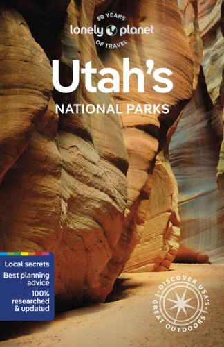 Lonely Planet Utah's National Parks : Zion, Bryce Canyon, Arches, Canyonlands & Capitol Reef-9781838699857