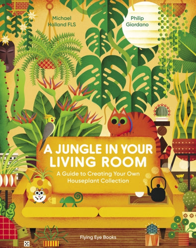 A Jungle in Your Living Room : A Guide to Creating Your Own Houseplant Collection-9781838748630
