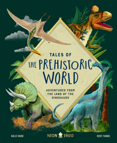 Tales of Prehistoric World : Adventures from the Land of the Dinosaurs-9781838992330
