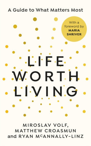 Life Worth Living : A guide to what matters most-9781846047206