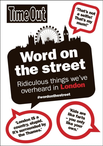 Word on the Street : Ridiculous Things We'Ve Overheard in London-9781846702785