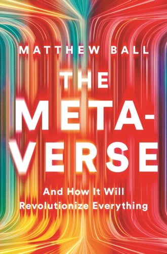 The Metaverse : And How it Will Revolutionize Everything-9781324092032