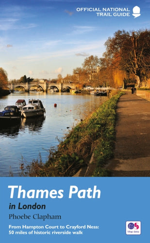 Thames Path in London : From Hampton Court to Crayford Ness: 50 miles of historic riverside walk-9781781317549